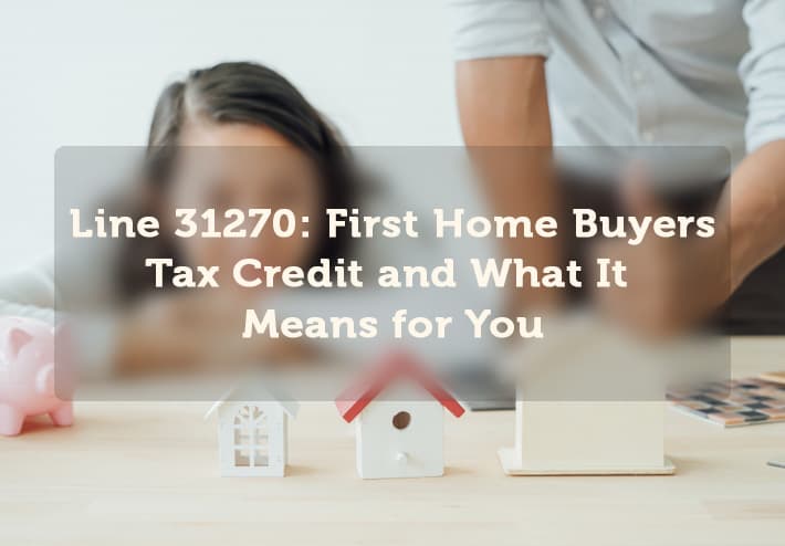 Line 31270: First Home Buyers Tax Credit and What It Means for You